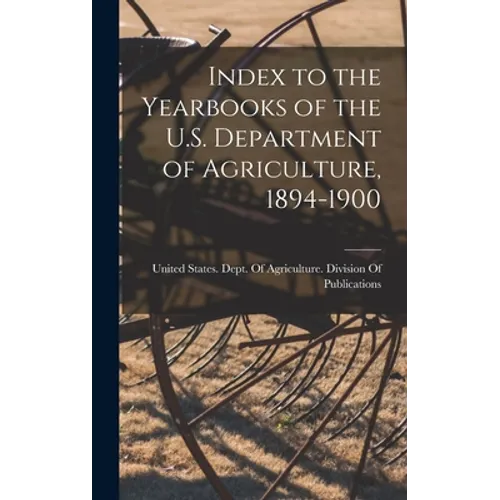 Index to the Yearbooks of the U.S. Department of Agriculture, 1894-1900 - Hardcover