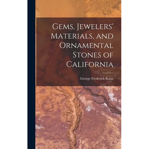 Gems, Jewelers' Materials, and Ornamental Stones of California - Hardcover