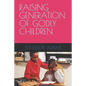 Raising Generation of Godly Children - Paperback