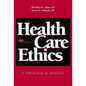 Health Care Ethics: A Theological Analysis, Fourth Edition - Paperback