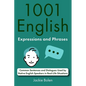 1001 English Expressions and Phrases: Common Sentences and Dialogues Used by Native English Speakers in Real-Life Situations - Paperback