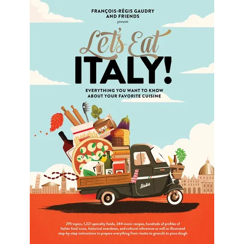Let's Eat Italy!: Everything You Want to Know about Your Favorite Cuisine - Hardcover