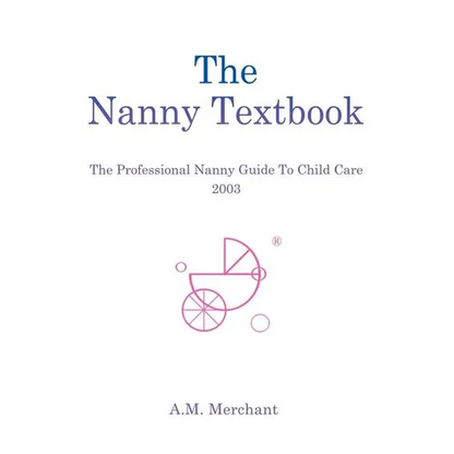 The Nanny Textbook: The Professional Nanny Guide To Child Care 2003 - Hardcover