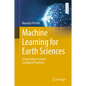 Machine Learning for Earth Sciences: Using Python to Solve Geological Problems - Hardcover