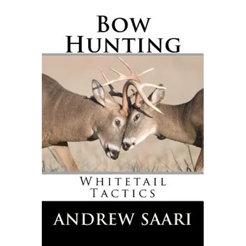 Bow Hunting: Whitetail Tactics - Paperback