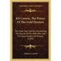 Kit Carson, The Prince Of The Gold Hunters: The Miser John Vernon, Discovering The Suicide Of His Wife, Who Had For Years Eluded His Pursuit (1849) - Paperback