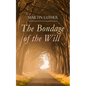 The Bondage of the Will: Luther's Reply to Erasmus' On Free Will - Paperback