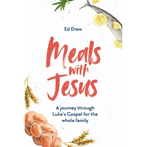 Meals with Jesus: A Journey Through Luke's Gospel for the Whole Family - Paperback