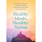 Healthy Minds, Healthy Nation: How Meditation, Shamanism, and Indigenous Healing Can Tap into Your Light Within and Change the World - Hardcover