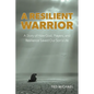 A Resilient Warrior: A Story of How God, Prayers, and Resilience Saved Our Son's Life. - Paperback