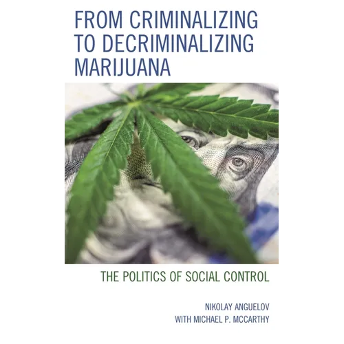From Criminalizing to Decriminalizing Marijuana: The Politics of Social Control - Paperback