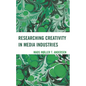 Researching Creativity in Media Industries - Hardcover