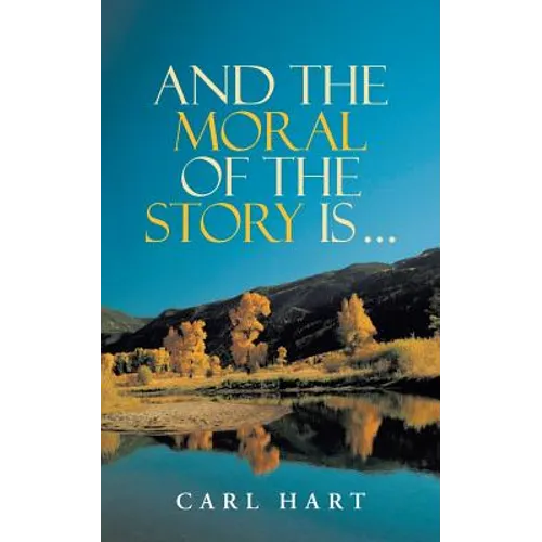 And the Moral of the Story Is ... - Paperback