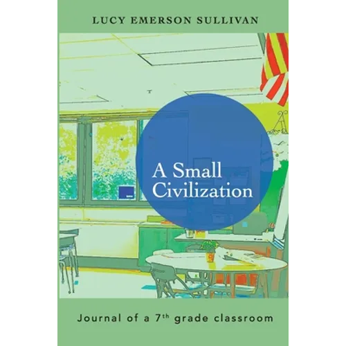 A Small Civilization: Journal of a 7th grade classroom - Paperback