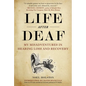 Life After Deaf: My Misadventures in Hearing Loss and Recovery - Hardcover