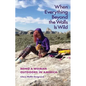 When Everything Beyond the Walls Is Wild: Being a Woman Outdoors in America - Paperback