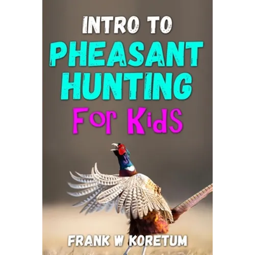 Intro to Pheasant Hunting for Kids - Paperback