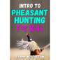 Intro to Pheasant Hunting for Kids - Paperback