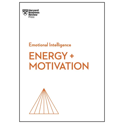 Energy + Motivation (HBR Emotional Intelligence Series) - Hardcover