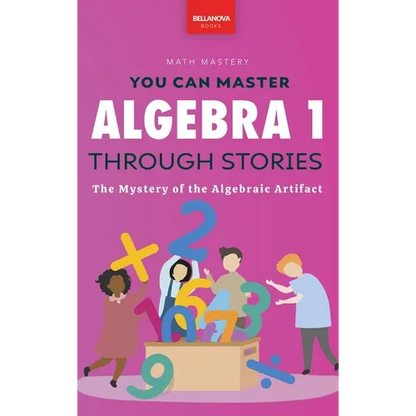 Algebra 1 Through Stories: The Mystery of the Algebraic Artifact - Hardcover