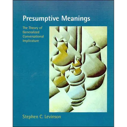 Presumptive Meanings: The Theory of Generalized Conversational Implicature - Paperback