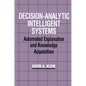 Decision-Analytic Intelligent Systems: Automated Explanation and Knowledge Acquisition - Paperback