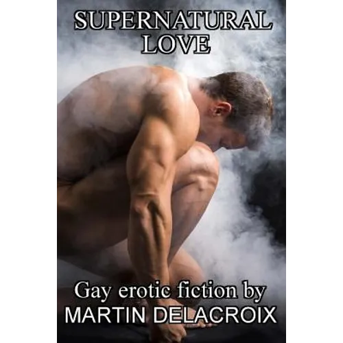 Supernatural Love: Stories of gay men in love with spirits - Paperback