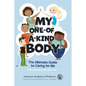 My One-Of-A-Kind Body: The Ultimate Guide to Caring for Me - Paperback