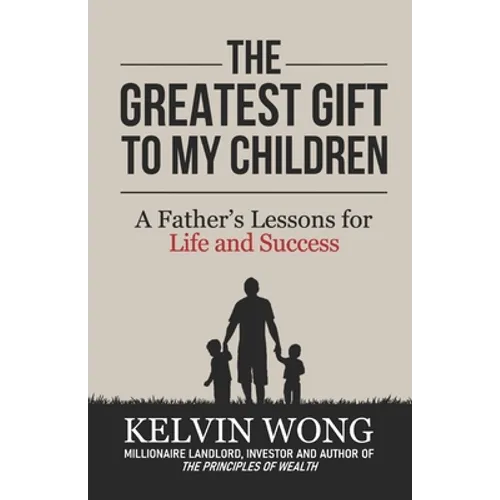 The Greatest Gift to My Children: A Father's Lessons for Life and Success - Paperback