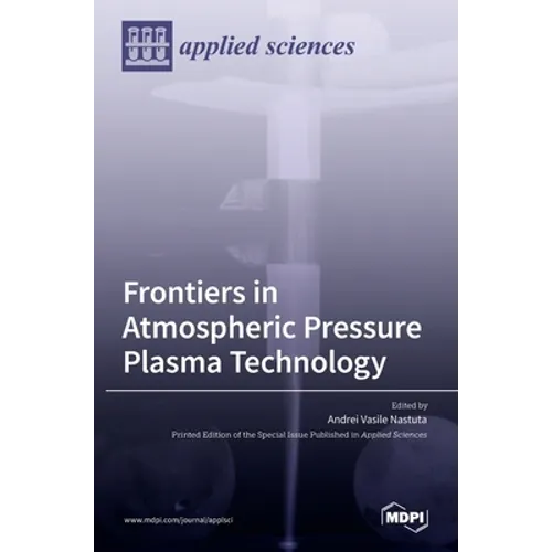 Frontiers in Atmospheric Pressure Plasma Technology - Hardcover