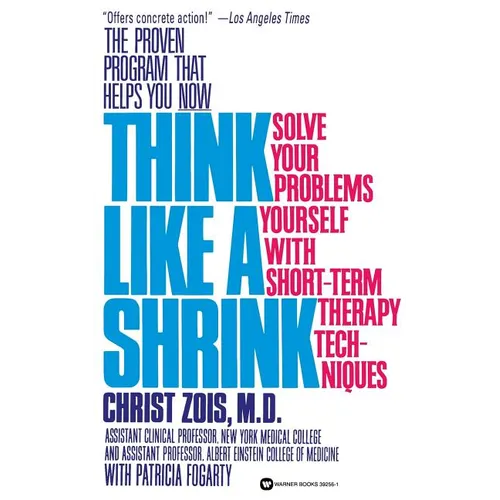 Think Like a Shrink: Solve Your Problems Yourself with Short Term Therapy Techniques - Paperback