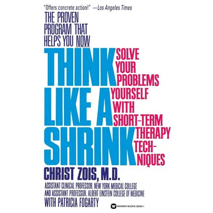 Think Like a Shrink: Solve Your Problems Yourself with Short Term Therapy Techniques - Paperback