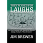 They Played for Laughs: The True Story of Stewart Ferguson and the Arkansas A&M Wandering Weevils, College Football's "Marx Brothers" - Paperback