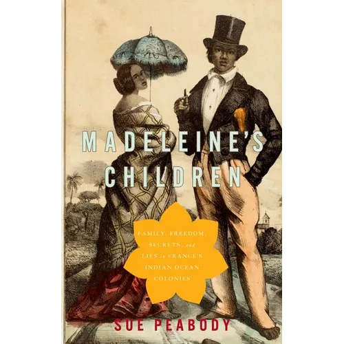 Madeleine's Children: Family, Freedom, Secrets, and Lies in France's Indian Ocean Colonies - Paperback