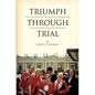Triumph Through Trial: The Untold Story Behind the Cannonization of Sister Maria Faustina Kowalska - Paperback