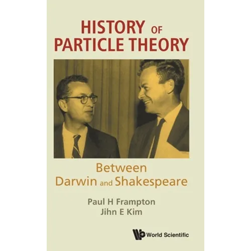 History of Particle Theory: Between Darwin and Shakespeare - Hardcover