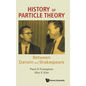 History of Particle Theory: Between Darwin and Shakespeare - Hardcover