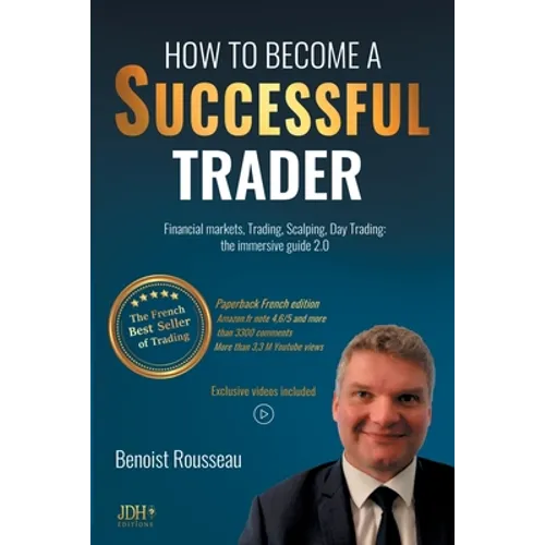 How to become a successful trader: Financial Markets, Trading, Scalping, Day Trading: the immersive guide 2.0 - The French best seller of trading - Paperback