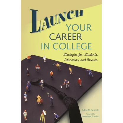 Launch Your Career in College: Strategies for Students, Educators, and Parents - Hardcover