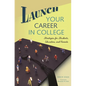 Launch Your Career in College: Strategies for Students, Educators, and Parents - Hardcover