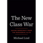 The New Class War: Saving Democracy from the Managerial Elite - Hardcover