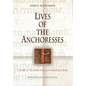 Lives of the Anchoresses: The Rise of the Urban Recluse in Medieval Europe - Hardcover