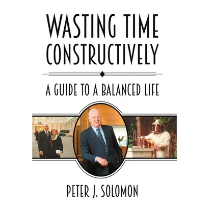 Wasting Time Constructively: A Guide to a Balanced Life - Hardcover