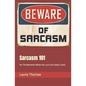 Sarcasm 101: For The Moments When You Just Can't keep It Shut - Paperback