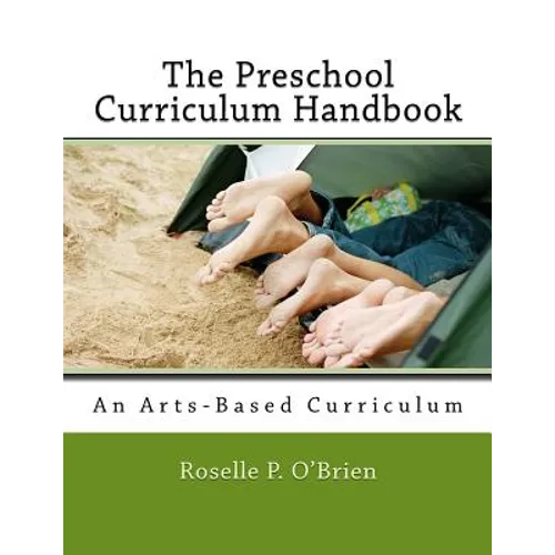 The Preschool Curriculum Handbook: An Arts-Based Curriculum Aligned with Naeyc Accreditation Guidelines and the Common Core State Standards - Paperback