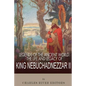 Legends of the Ancient World: The Life and Legacy of King Nebuchadnezzar II - Paperback