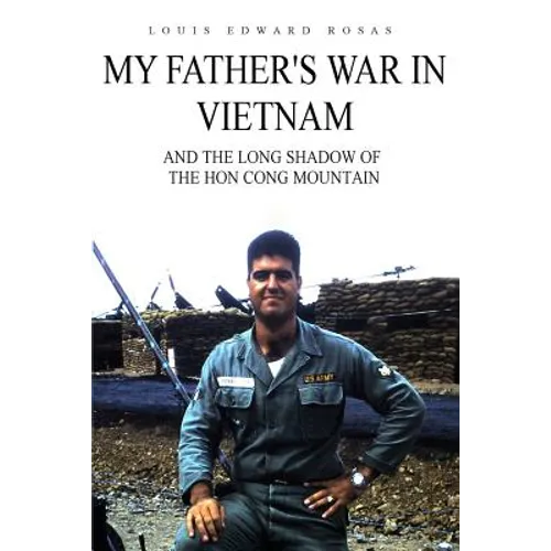My Father's War in Vietnam: And the Long Shadow of the Hon Cong Mountain - Paperback