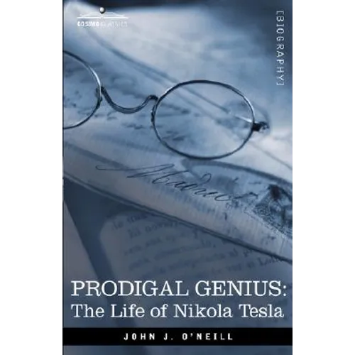 Prodigal Genius: The Life of Nikola Tesla - Hardcover