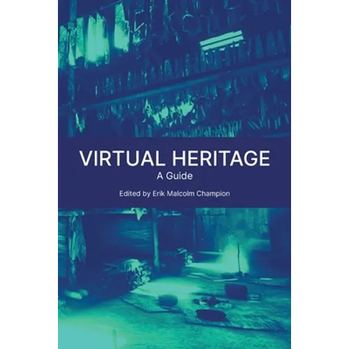 Virtual Heritage: A Guide - Paperback