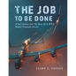 The Job To Be Done: A Son's Journey Into The Story Of A WW2 Bomber Command Aircrew - Paperback